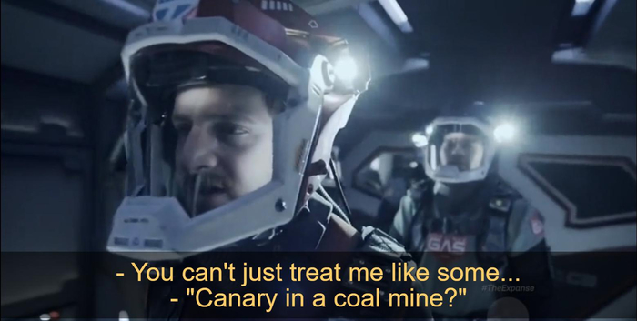 Canary in a coal mine  ,   , The Expanse, , 