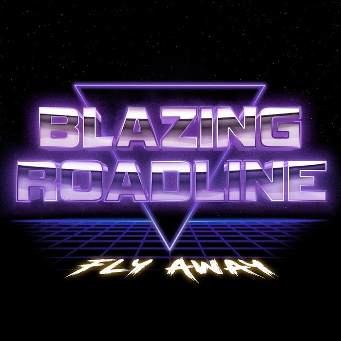 BLAZING ROADLINE - Fly Away - 2023 - Single Heavy Metal, Retrowave, , YouTube, , , Blazing Roadline
