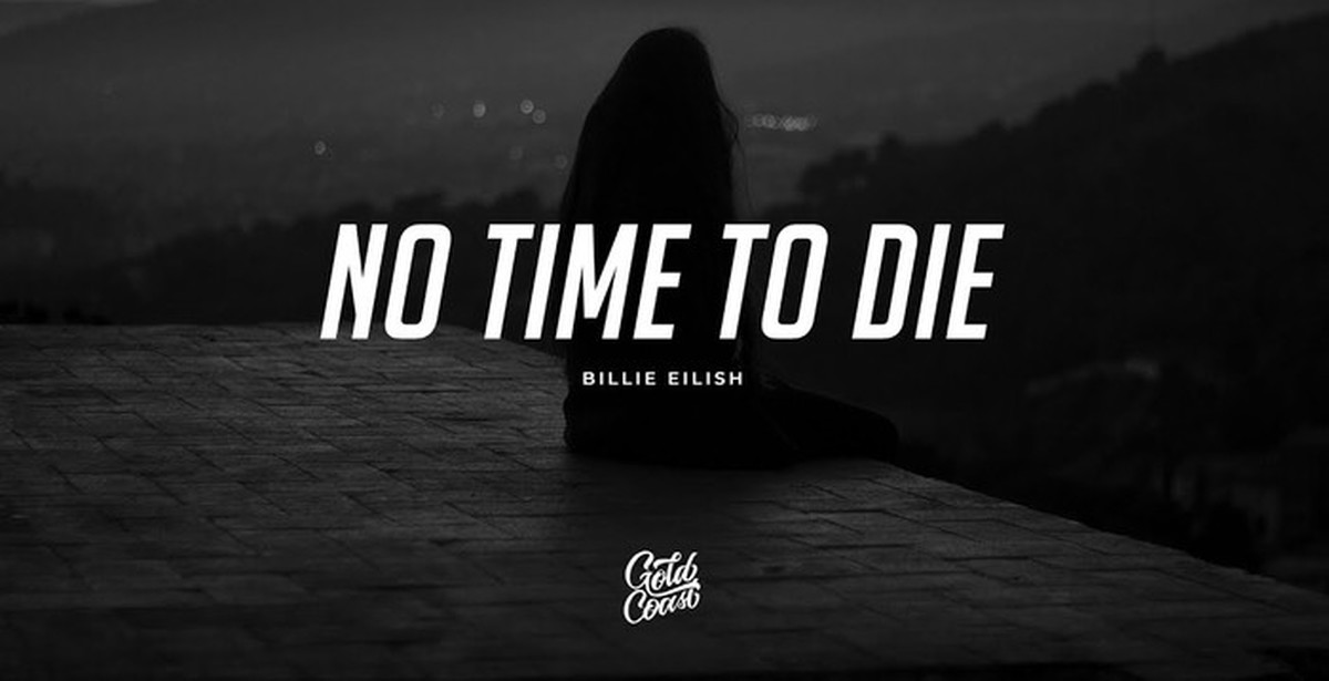 No time to lose. No time to die. No time to die Billie. Billie Eilish no time to die Bond. Billie Eilish no time to die Oscar.